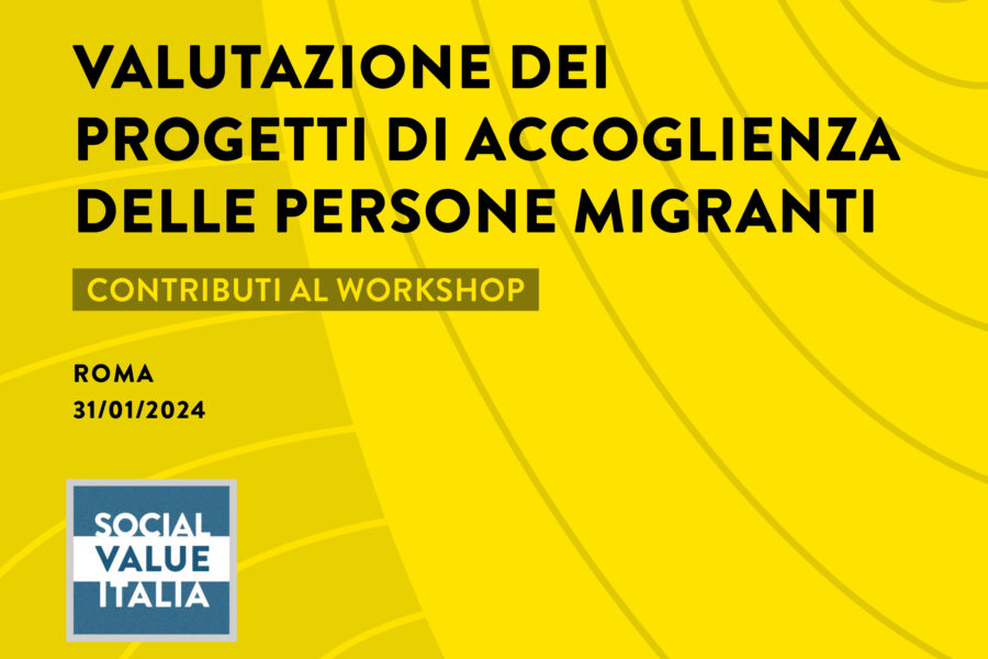 Valutazione dei progetti di accoglienza delle persone migranti – Contributi del workshop del 31/01/2024 e Call to Action